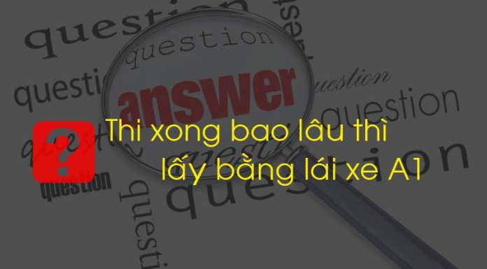 Thi xong bao lâu thì lấy được bằng lái xe?