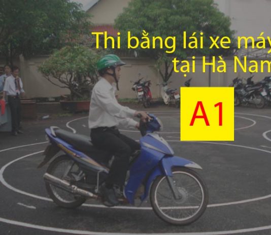 Thi bằng lái xe máy A1 tại Hà Nam | Giá Rẻ Thủ tục Nhanh Gọn
